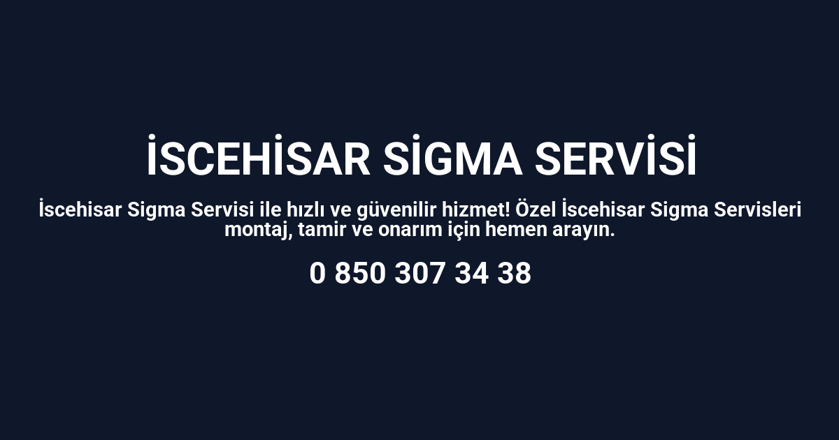İscehisar Sigma Servisi